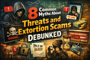 8 Common Myths About Threats and Extortion Scams Debunked